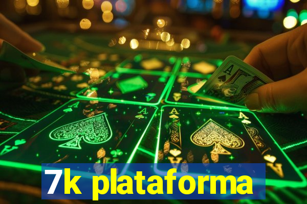 7k plataforma